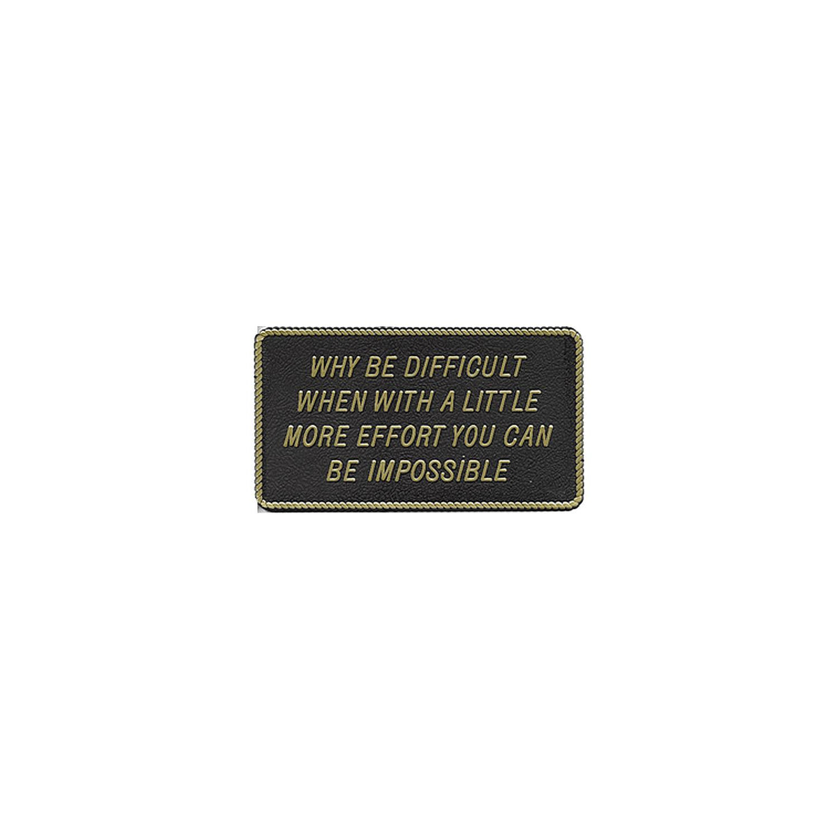 Why Be Difficult When With A