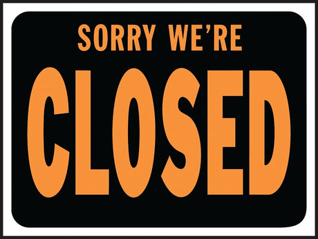 Hy-Ko Hy-Glo Series 3018 Identification Sign, Rectangular, SORRY WE'RE CLOSED, Fluorescent Orange Legend, Plastic, Pack of 10