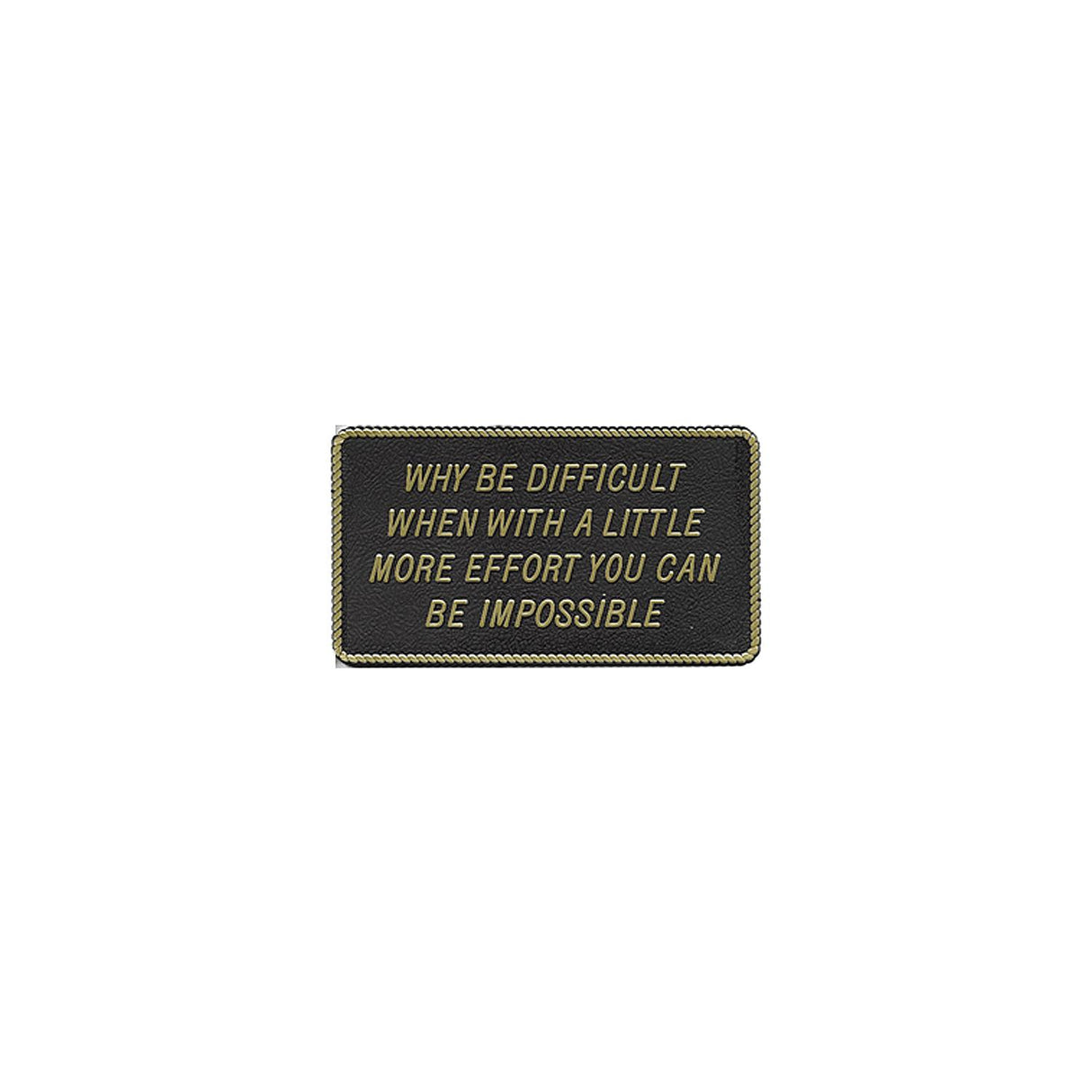 Why Be Difficult When With A